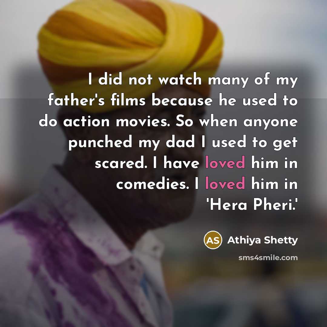 “I did not watch many of my father's films because…” quote by Athiya Shetty