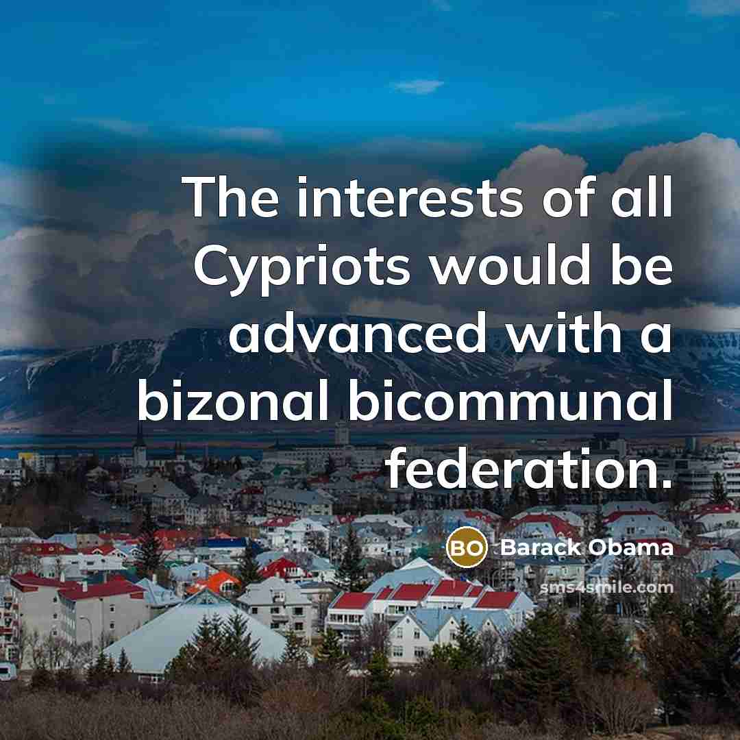 “The interests of all Cypriots would be advanced with a…” quote by Barack Obama