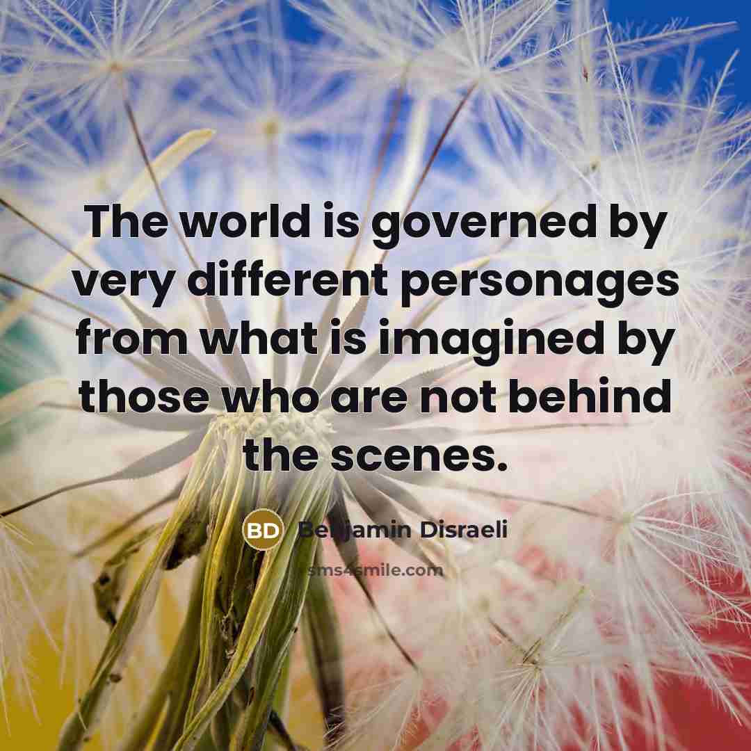 “The world is governed by very different personages from what…” quote by Benjamin Disraeli