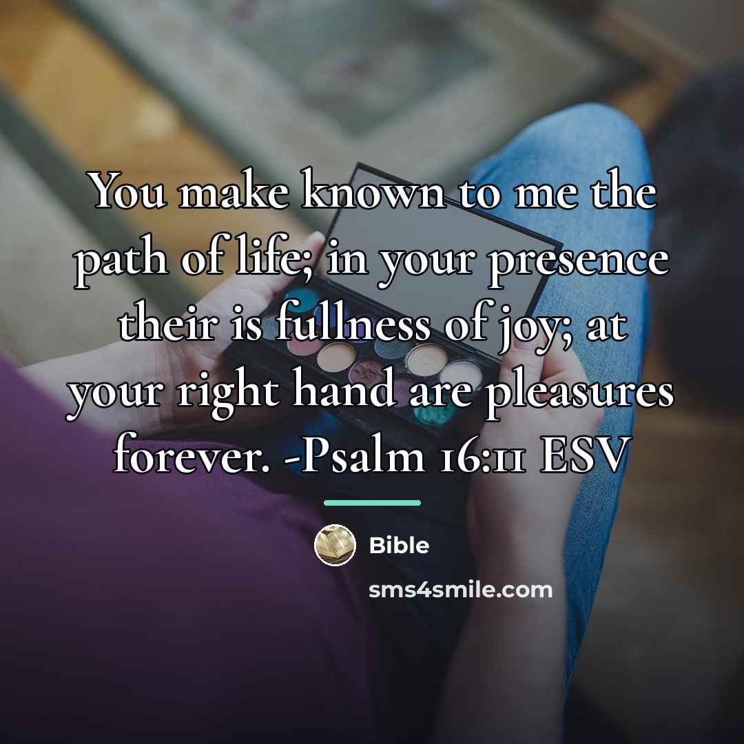 “You make known to me the path of life; in…” quote by Bible