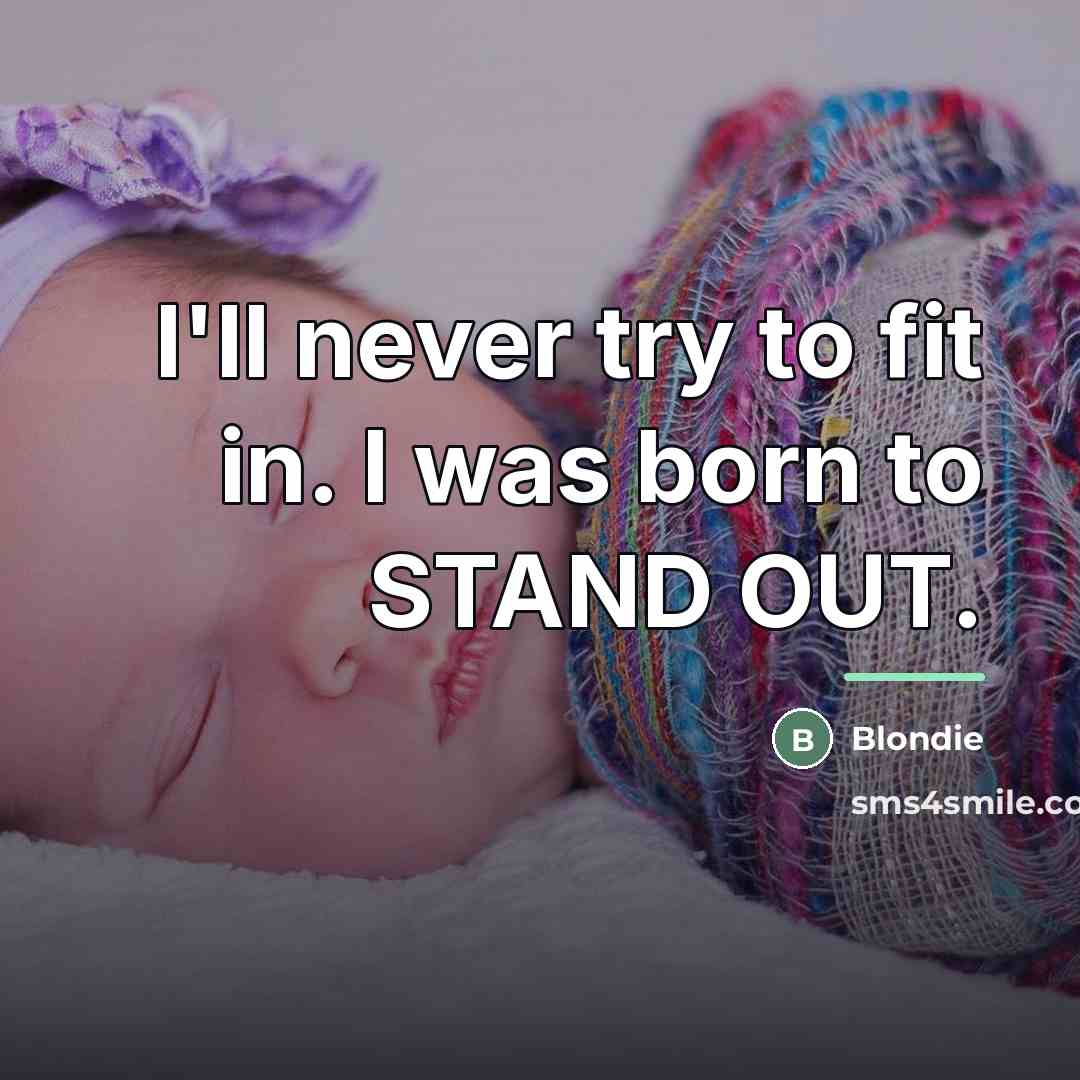 “I'll never try to fit in. I was born to…” quote by Blondie