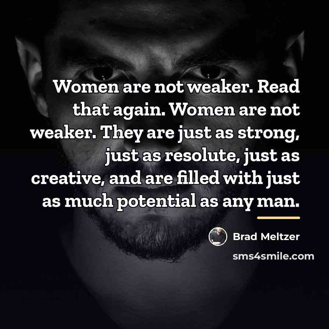 “Women are not weaker. Read that again. Women are not…” quote by Brad Meltzer