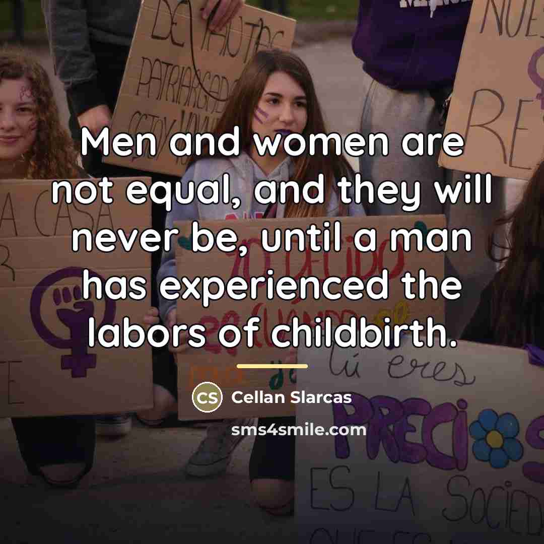 “Men and women are not equal, and they will never…” quote by Cellan Slarcas