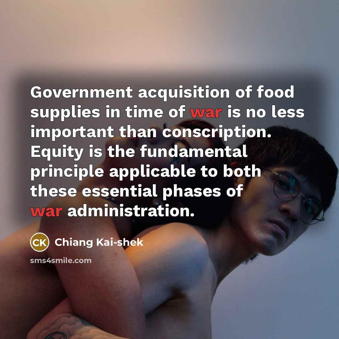 “Government acquisition of food supplies in time of war is…” quote by Chiang Kai-shek