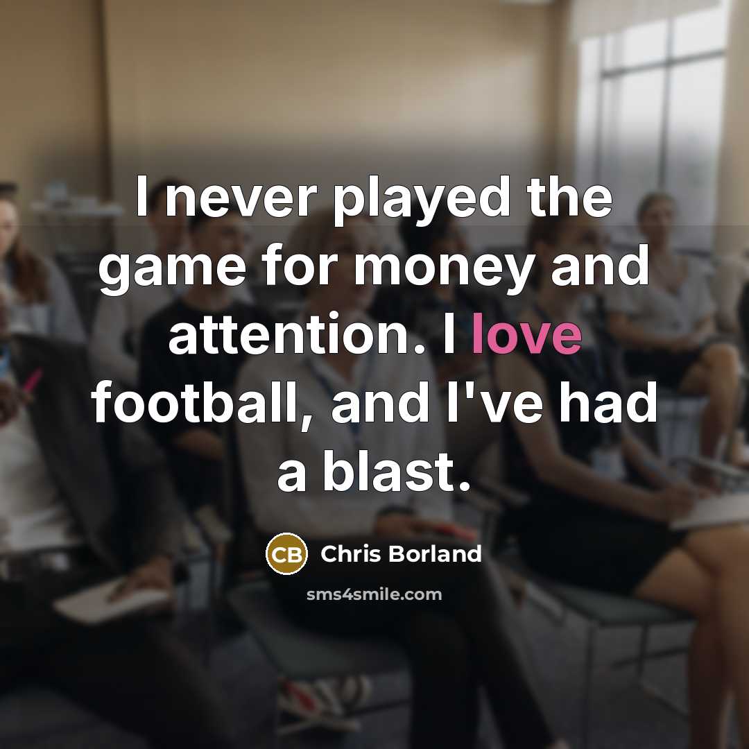 “I never played the game for money and attention. I…” quote by Chris Borland