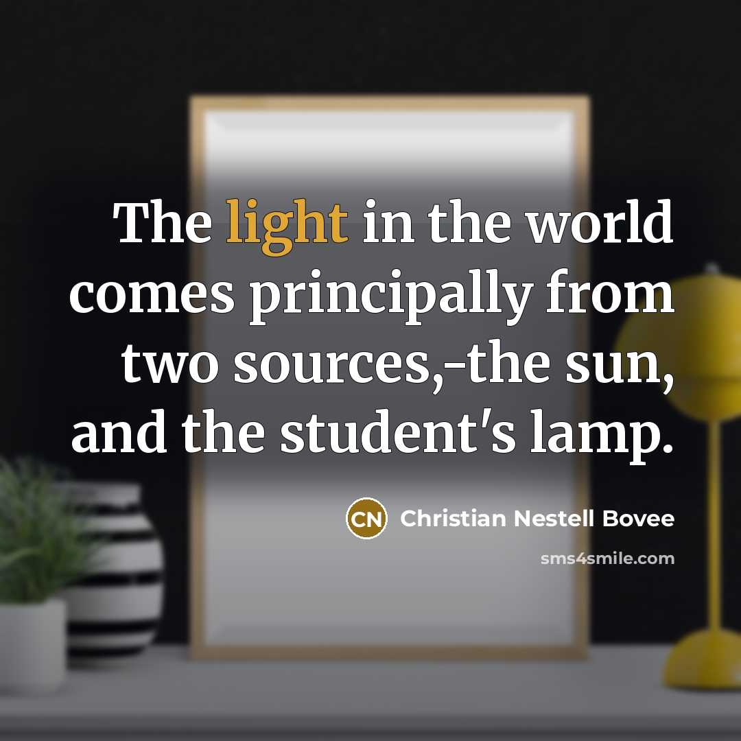 “The light in the world comes principally from two sources,-the…” quote by Christian Nestell Bovee