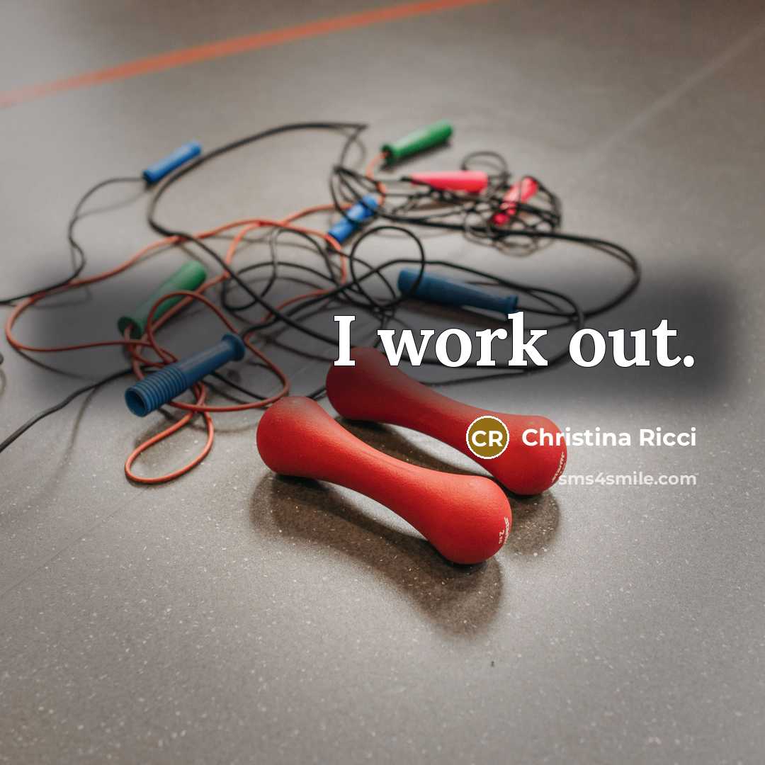 “I work out.” quote by Christina Ricci