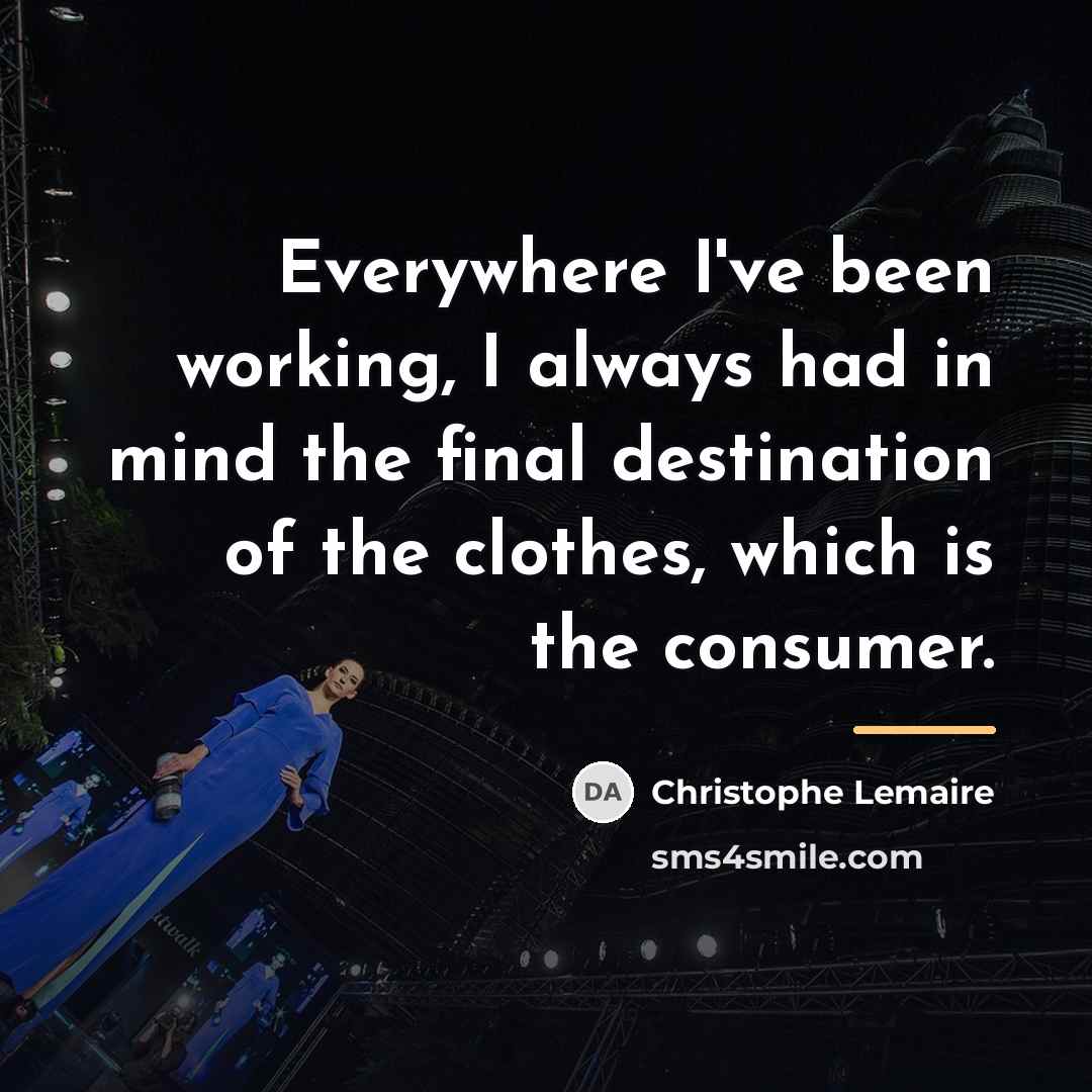 “Everywhere I've been working, I always had in mind the…” quote by Christophe Lemaire