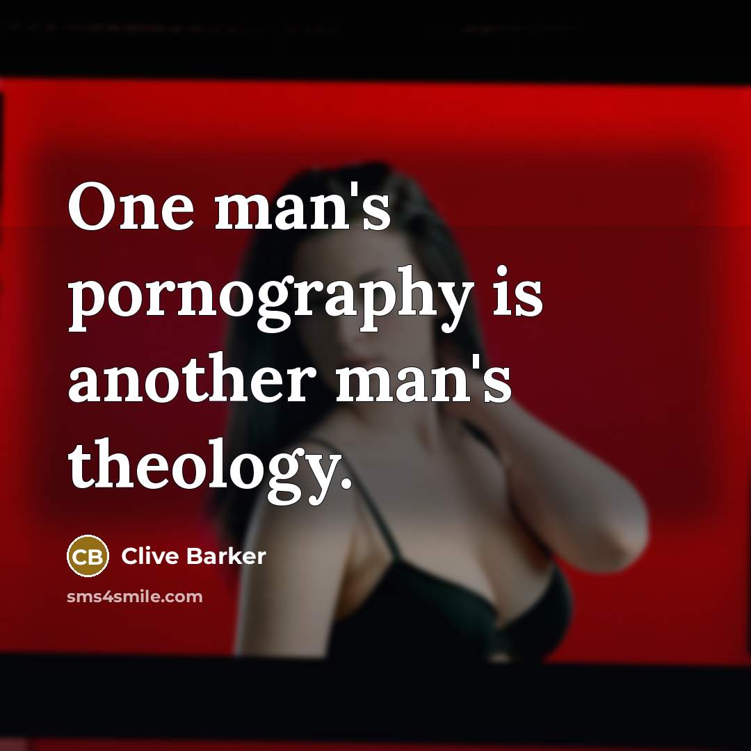 “One man's pornography is another man's theology.…” quote by Clive Barker
