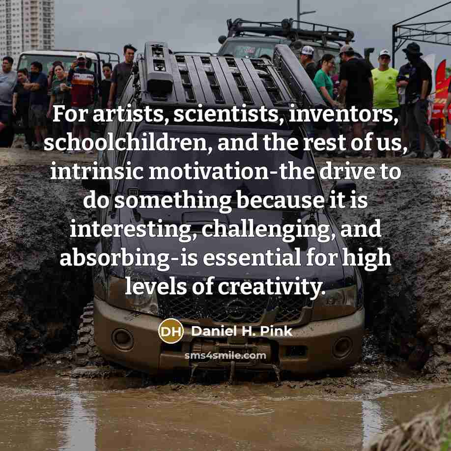 “For artists, scientists, inventors, schoolchildren, and the rest of us,…” quote by Daniel H. Pink