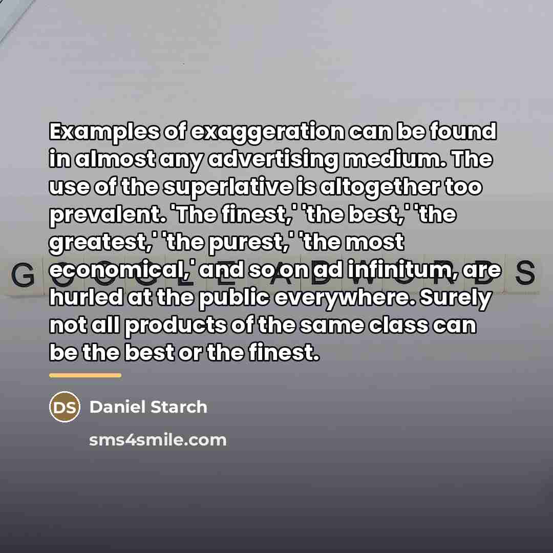 “Examples of exaggeration can be found in almost any advertising…” quote by Daniel Starch
