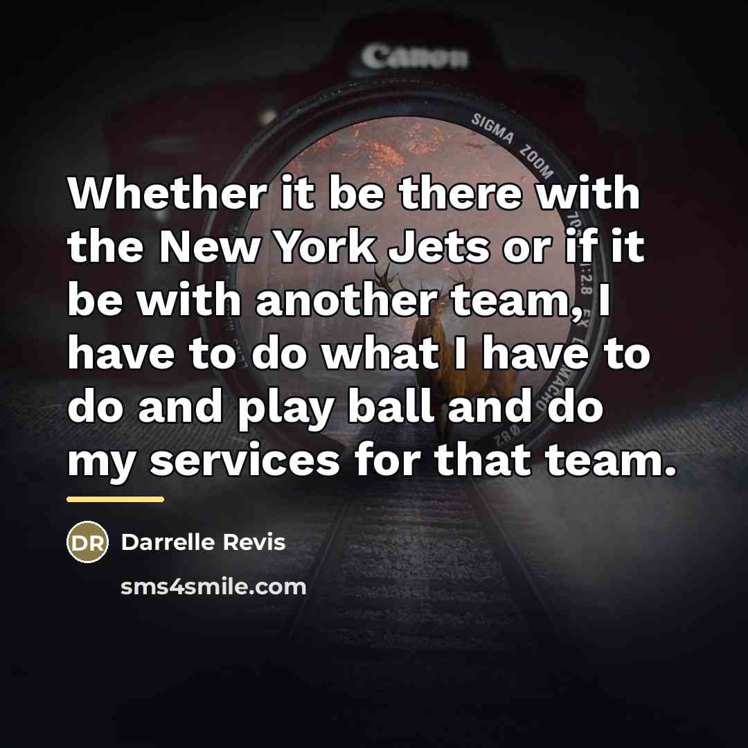 “Whether it be there with the New York Jets or…” quote by Darrelle Revis