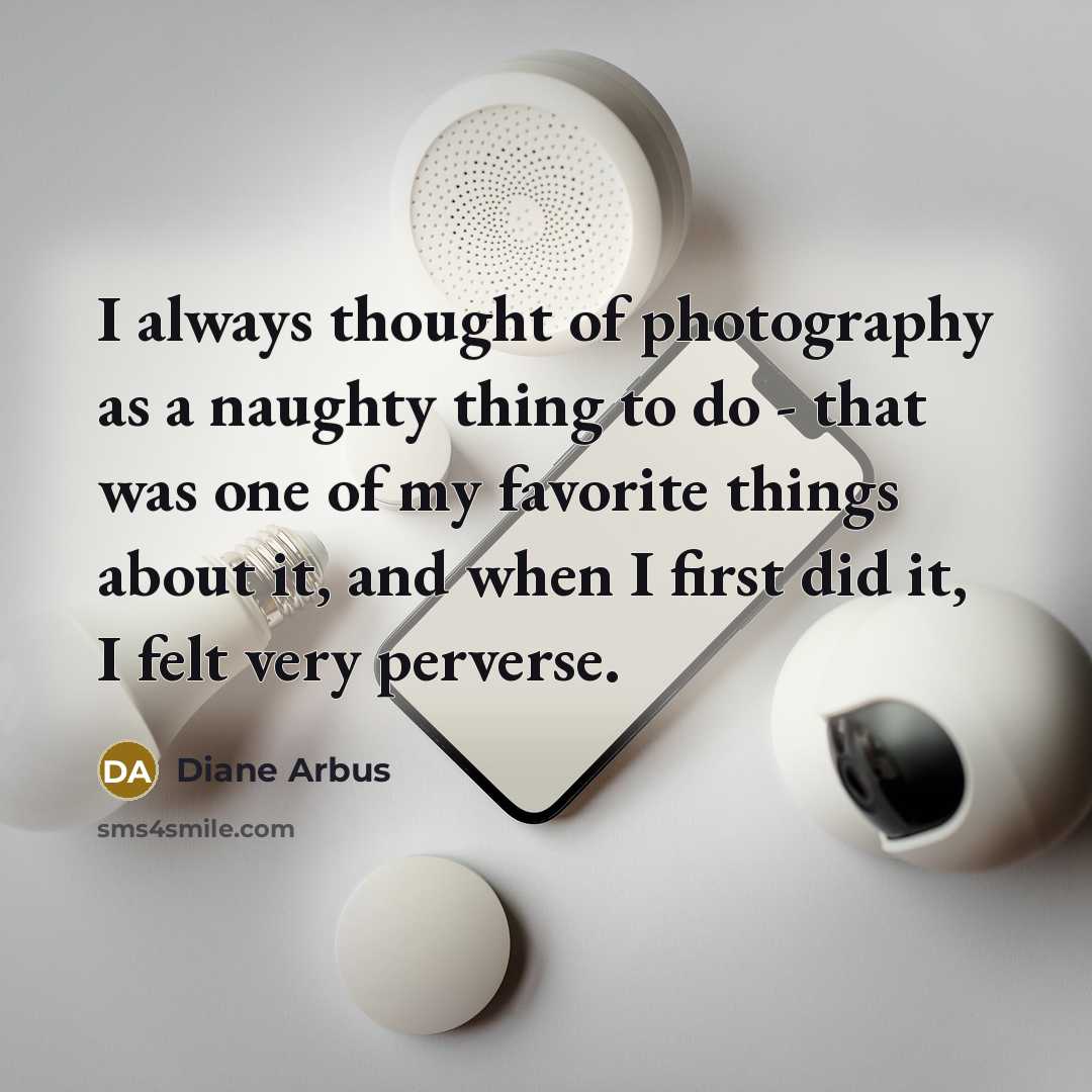 “I always thought of photography as a naughty thing to…” quote by Diane Arbus