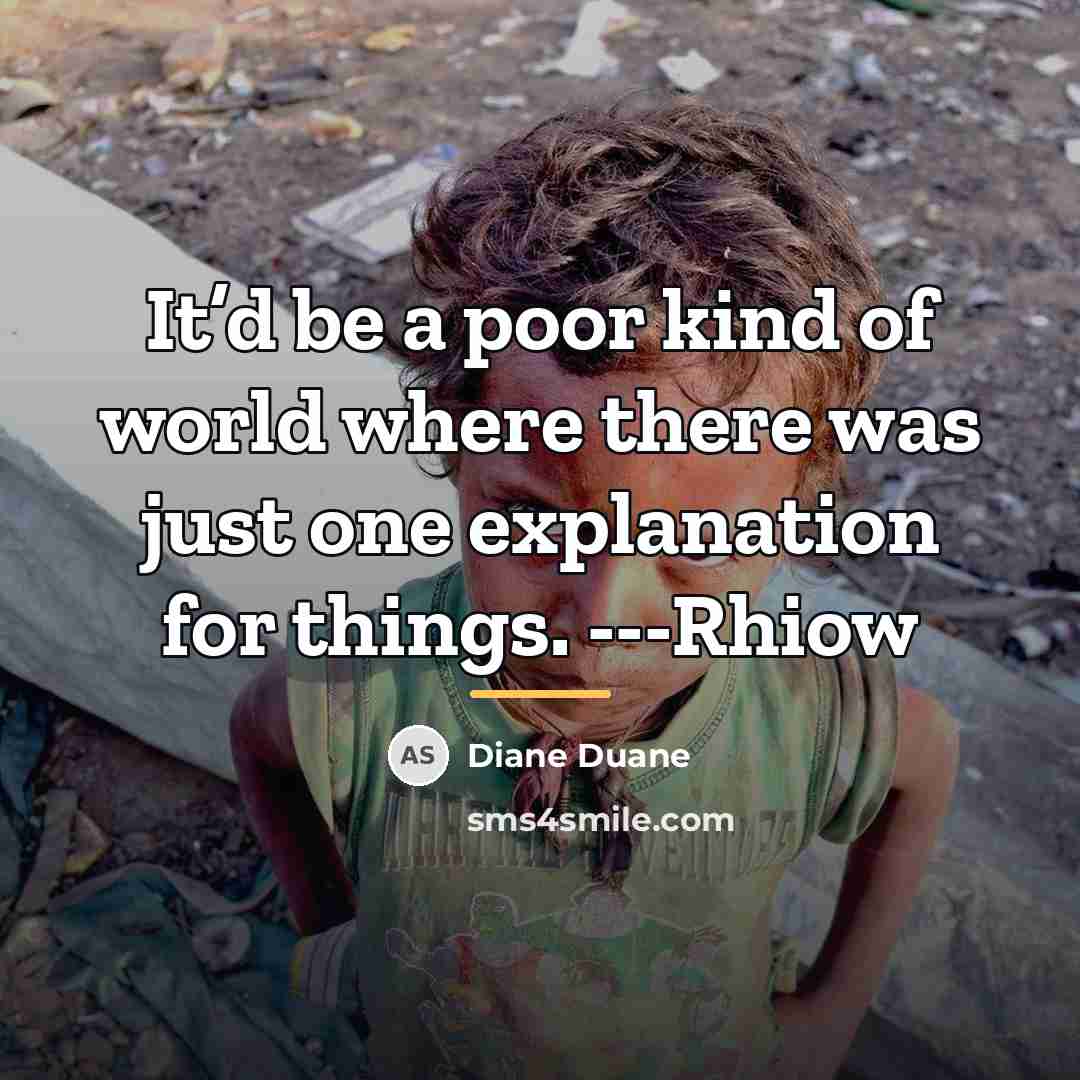 “It’d be a poor kind of world where there was…” quote by Diane Duane
