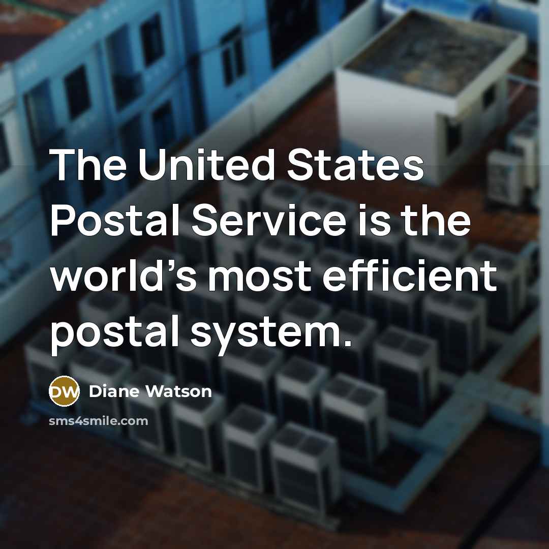 “The United States Postal Service is the world's most efficient…” quote by Diane Watson