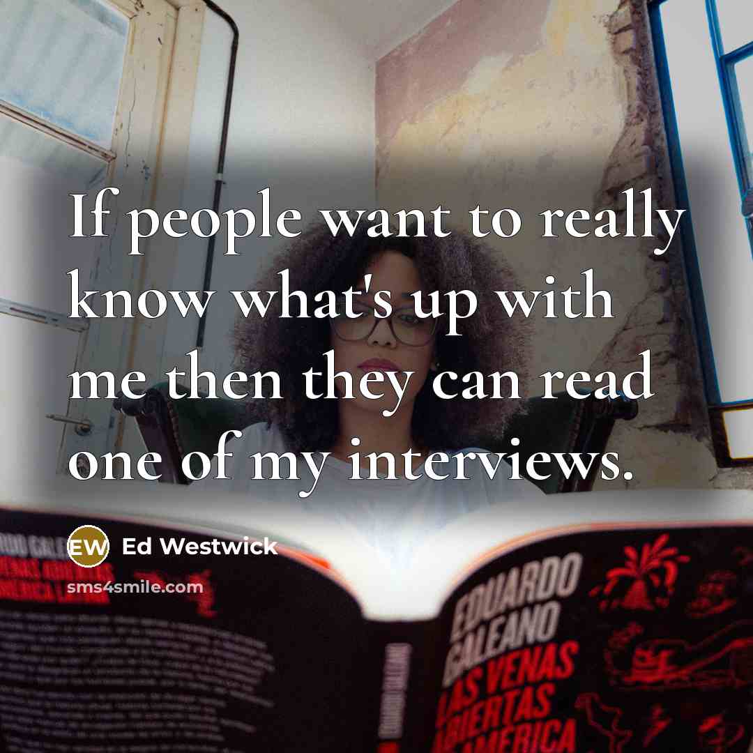 “If people want to really know what's up with me…” quote by Ed Westwick