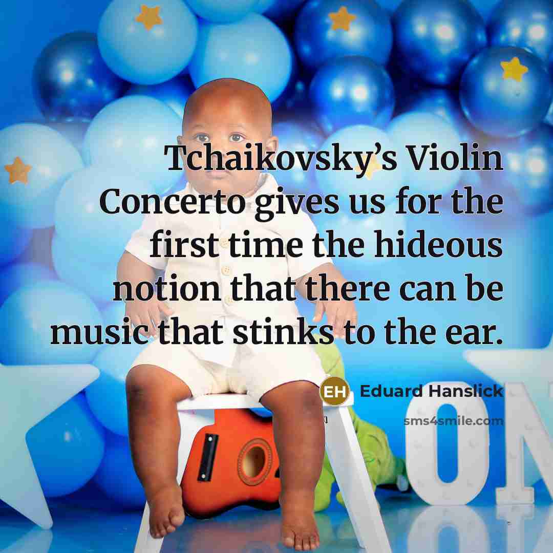 “Tchaikovsky’s Violin Concerto gives us for the first time the…” quote by Eduard Hanslick