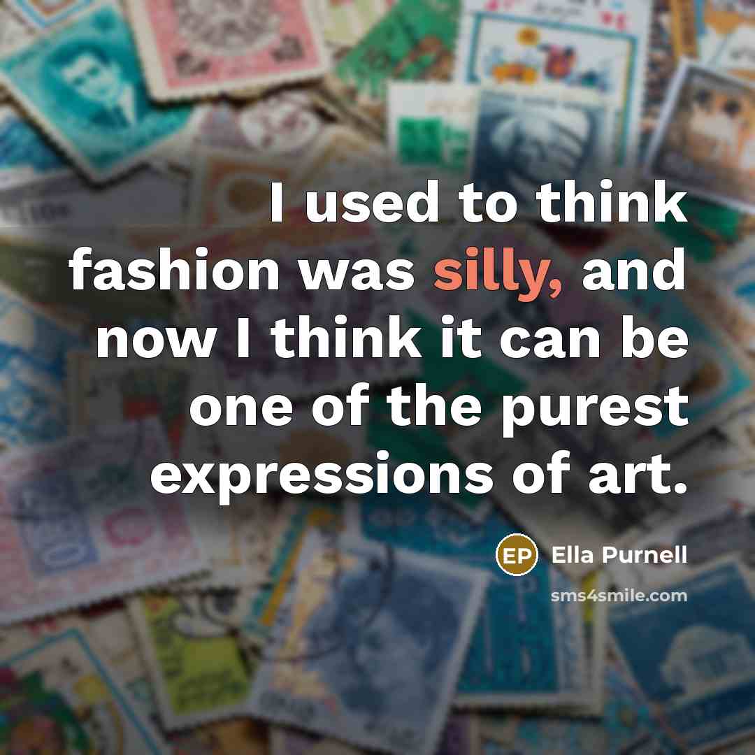 “I used to think fashion was silly, and now I…” quote by Ella Purnell