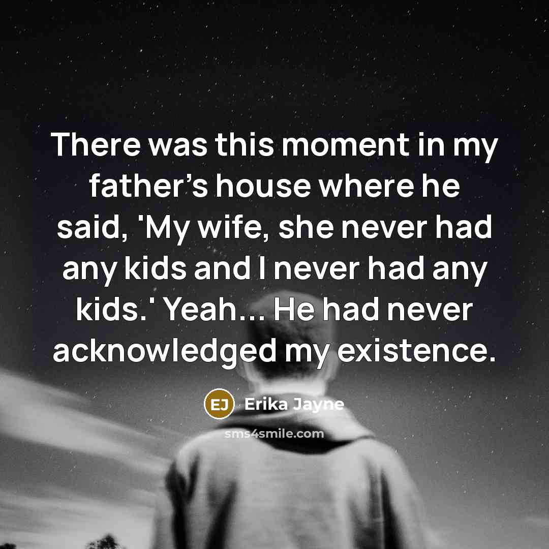 “There was this moment in my father's house where he…” quote by Erika Jayne