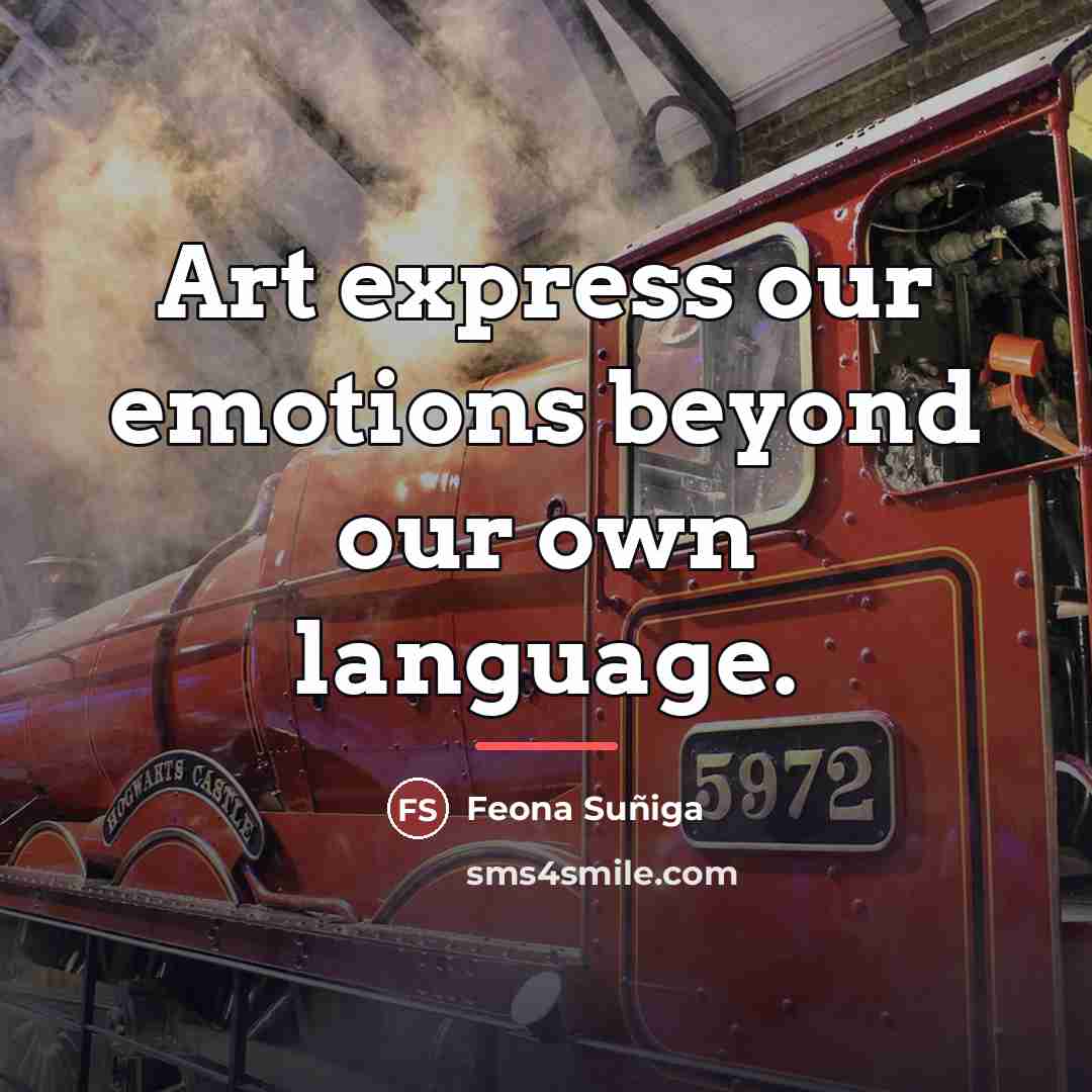 “Art express our emotions beyond our own language.…” quote by Feona Suñiga