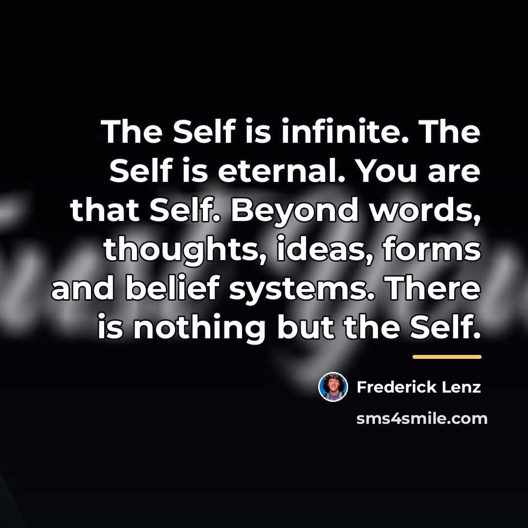 “The Self is infinite. The Self is eternal. You are…” quote by Frederick Lenz