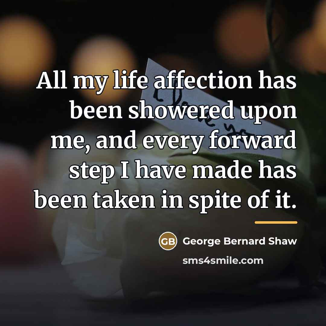 “All my life affection has been showered upon me, and…” quote by George Bernard Shaw