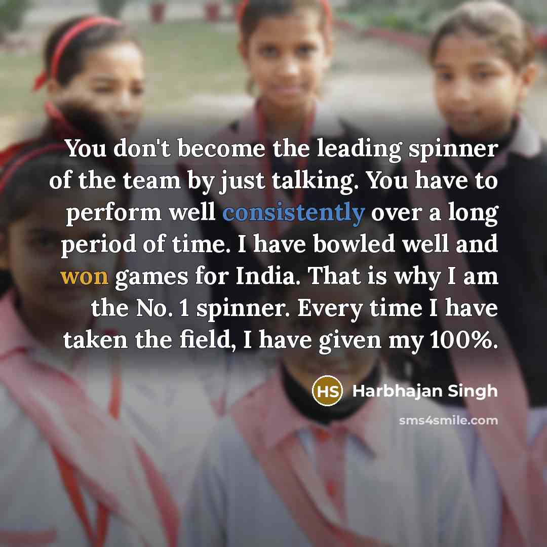 “You don't become the leading spinner of the team by…” quote by Harbhajan Singh