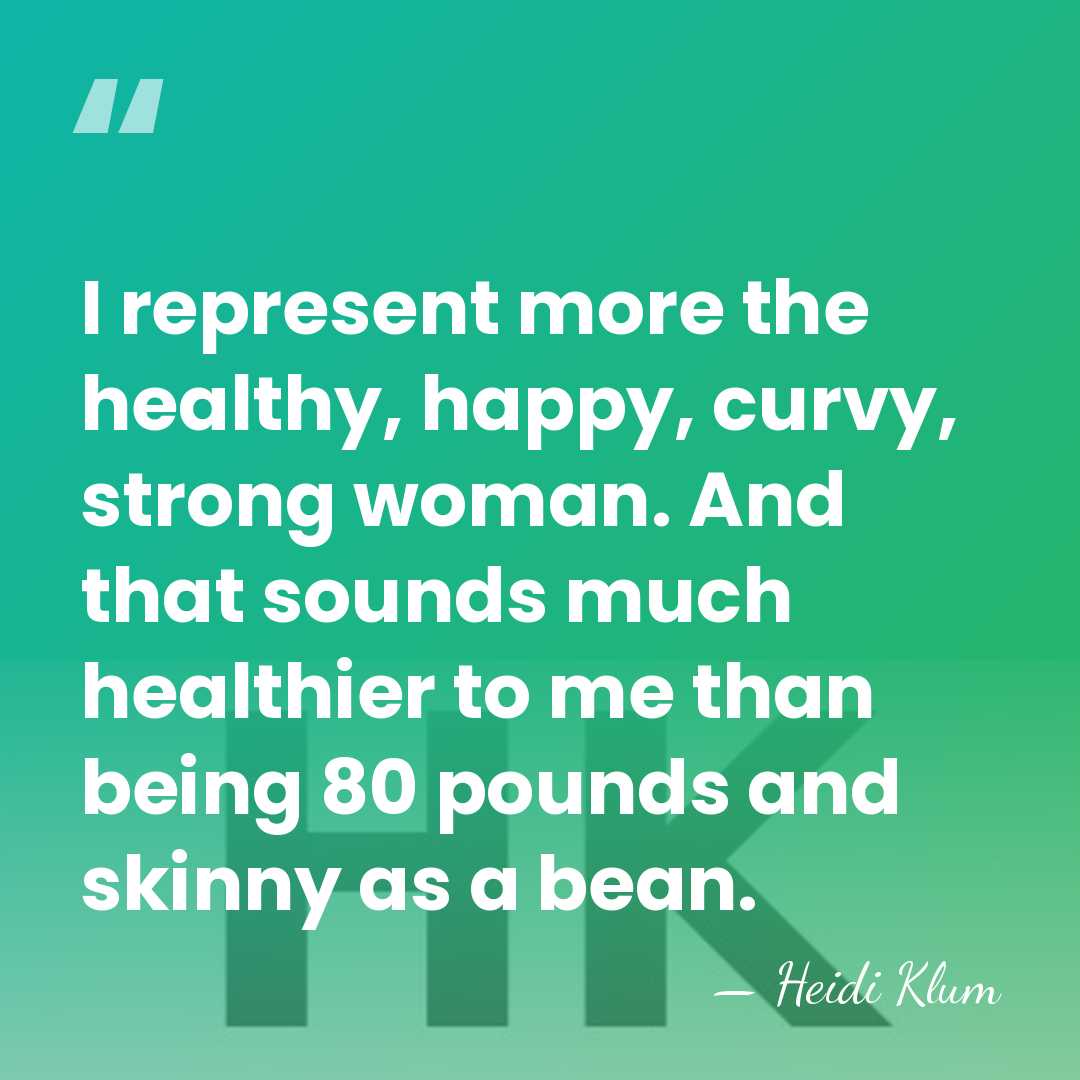I represent more the healthy, happy, curvy, strong woman. And that sounds&hellip; - Heidi Klum