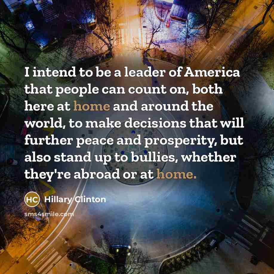 “I intend to be a leader of America that people…” quote by Hillary Clinton