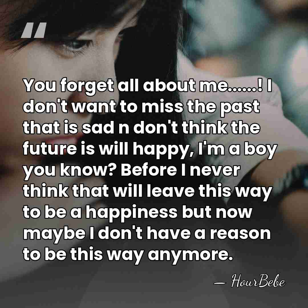 You forget all about me......! I don't want to miss the past&hellip; - Hourbebe