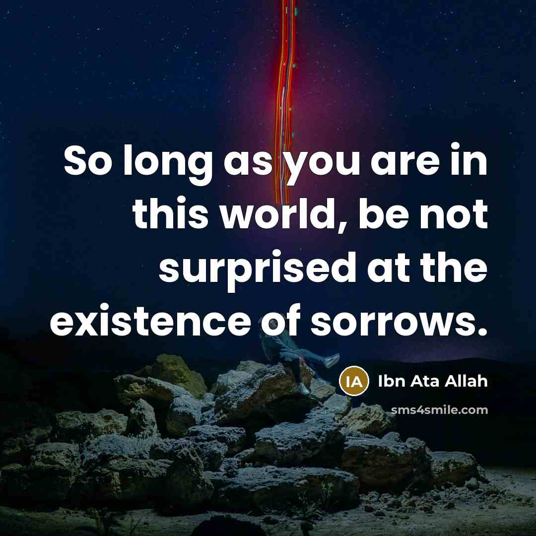 “So long as you are in this world, be not…” quote by Ibn Ata Allah