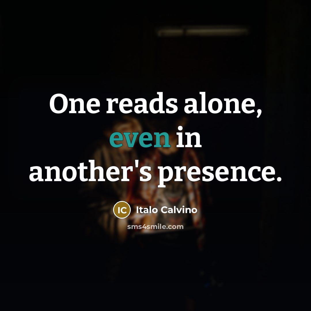 “One reads alone, even in another's presence.…” quote by Italo Calvino