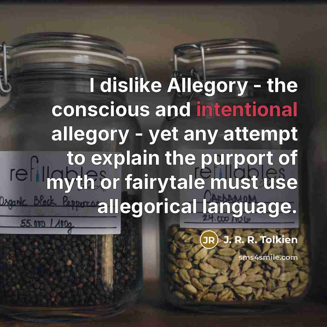 “I dislike Allegory - the conscious and intentional allegory -…” quote by J. R. R. Tolkien
