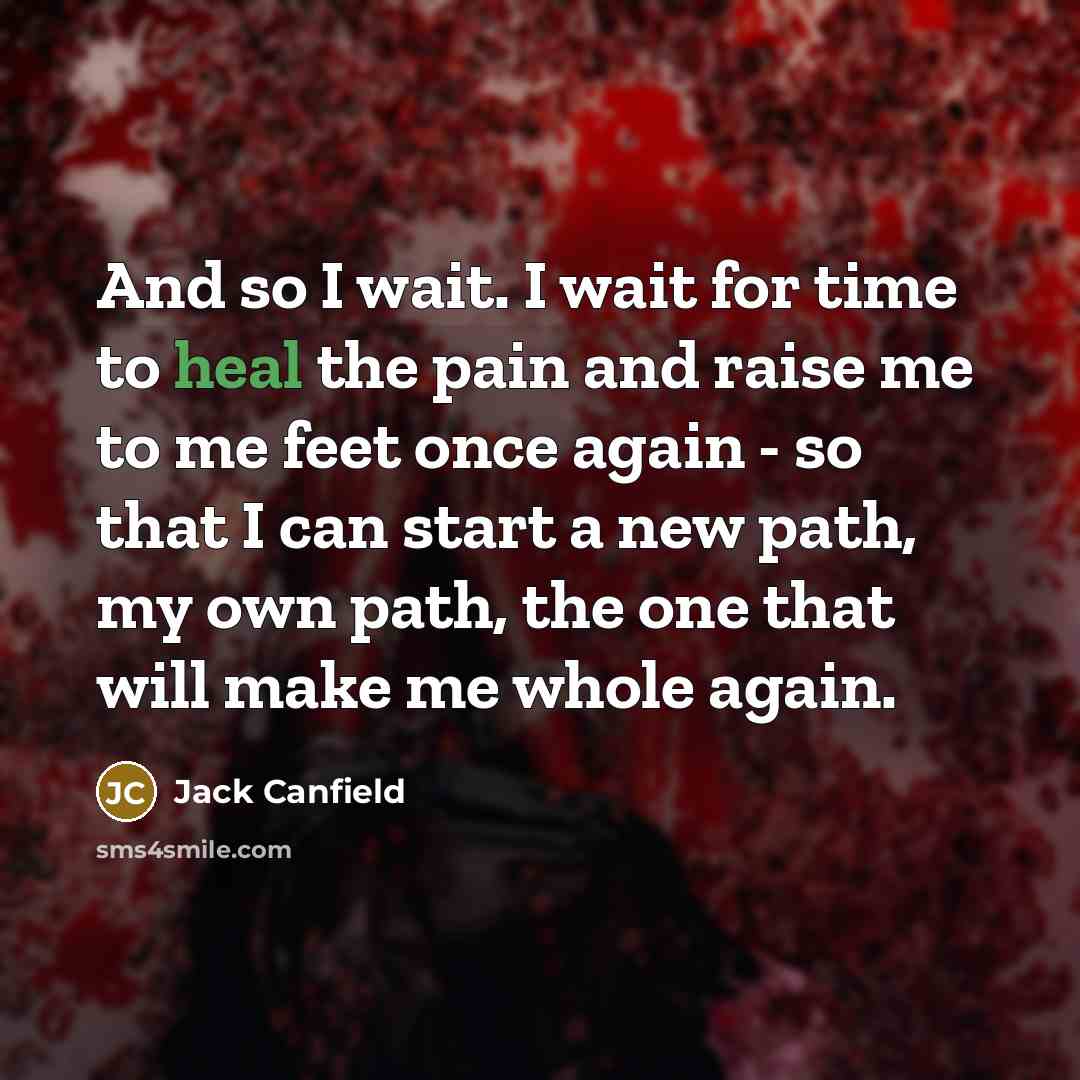 “And so I wait. I wait for time to heal…” quote by Jack Canfield