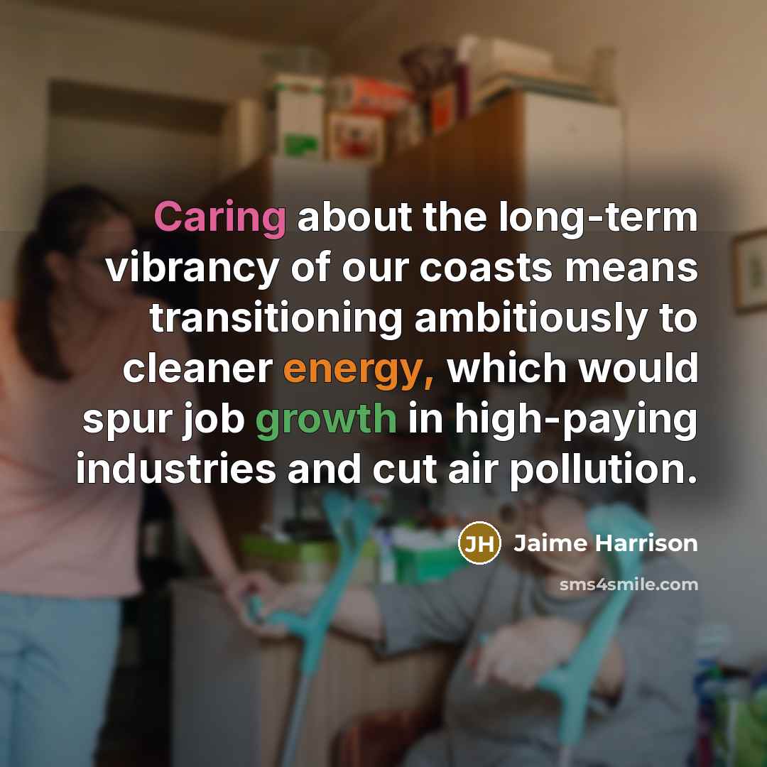 “Caring about the long-term vibrancy of our coasts means transitioning…” quote by Jaime Harrison