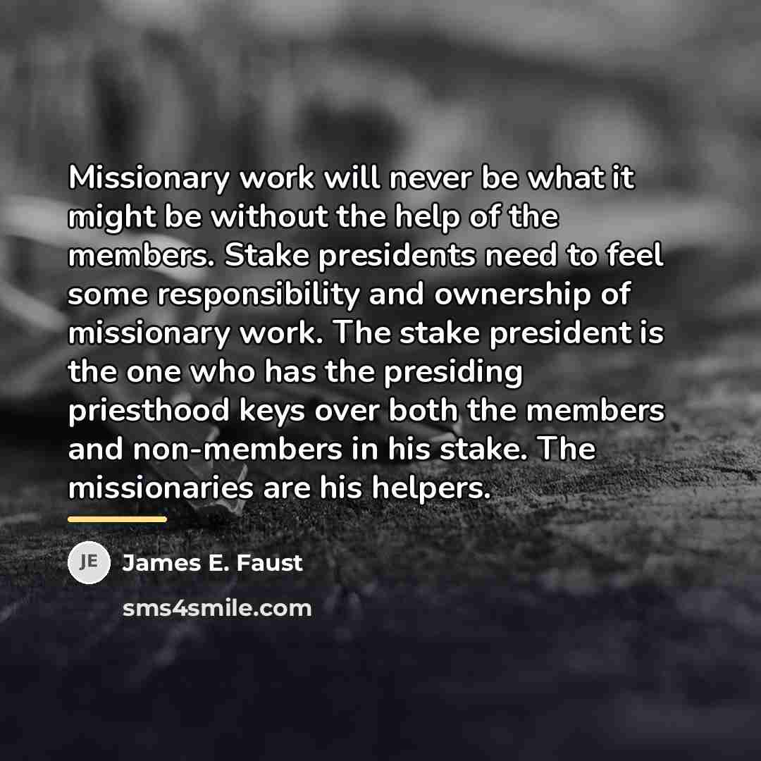 “Missionary work will never be what it might be without…” quote by James E. Faust
