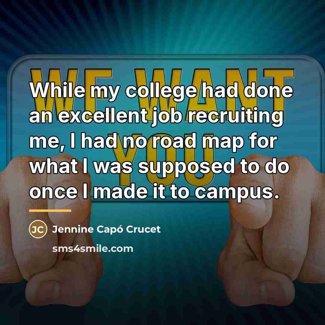 “While my college had done an excellent job recruiting me,…” quote by Jennine Capó Crucet