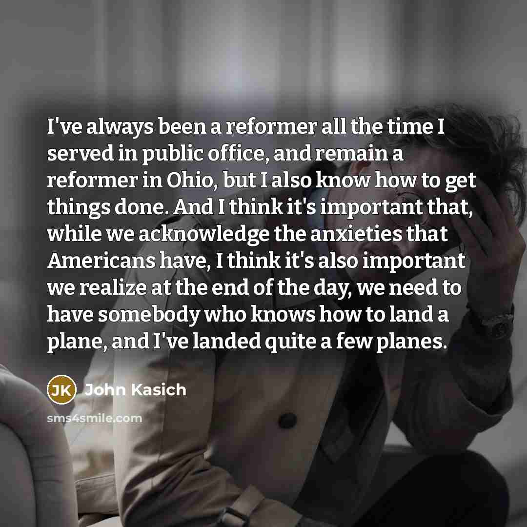 “I've always been a reformer all the time I served…” quote by John Kasich