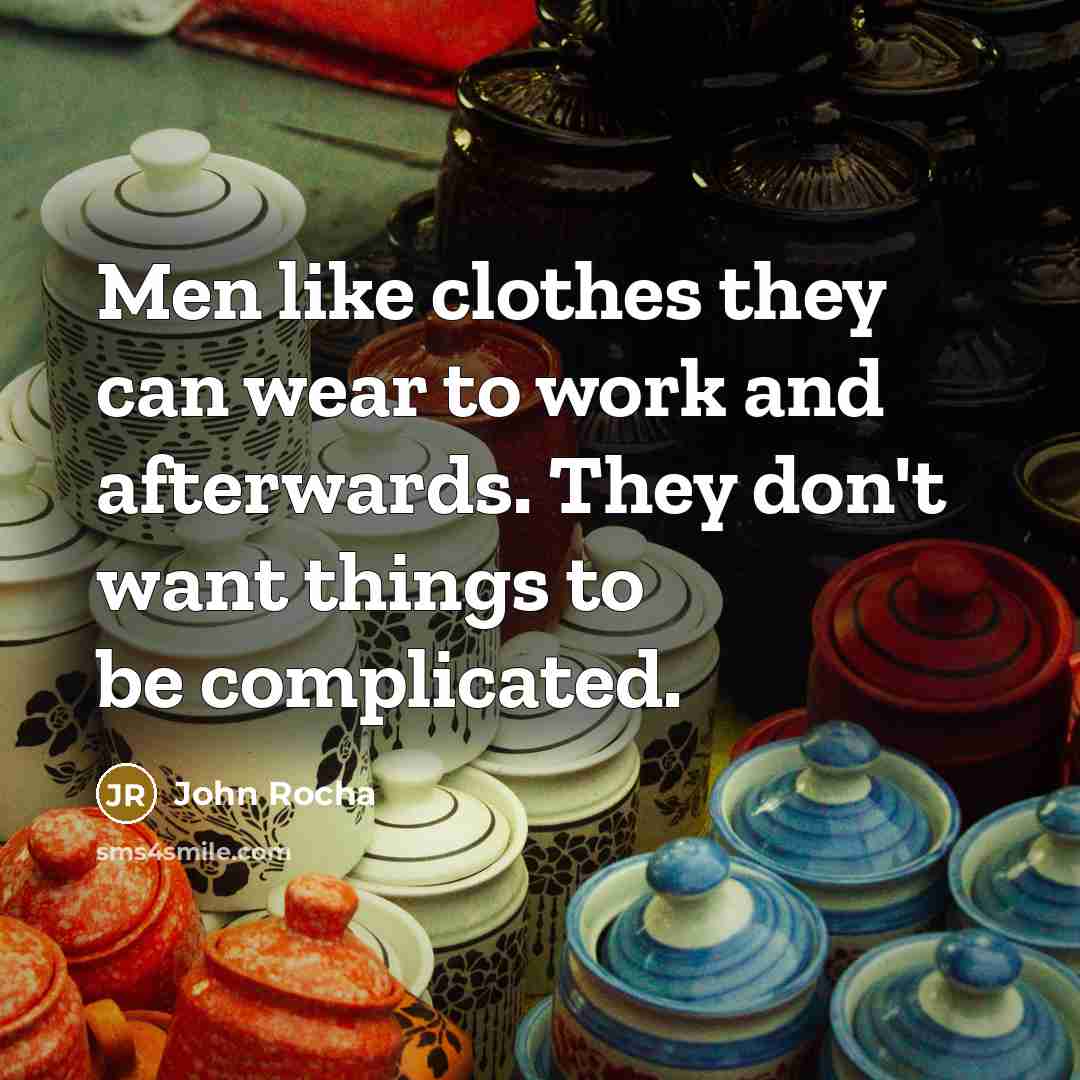“Men like clothes they can wear to work and afterwards.…” quote by John Rocha