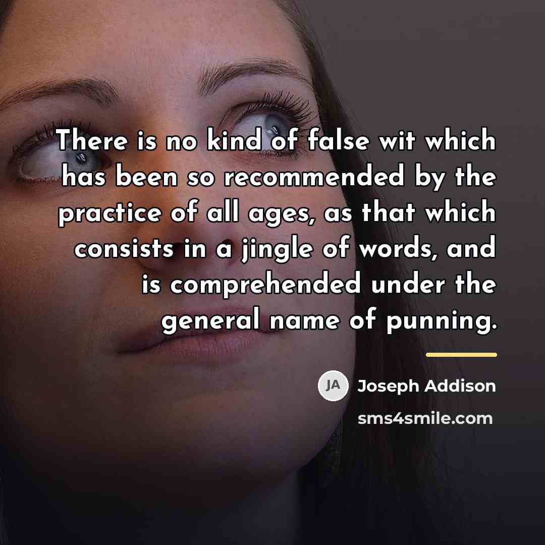 “There is no kind of false wit which has been…” quote by Joseph Addison