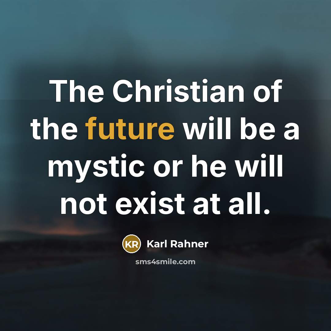 “The Christian of the future will be a mystic or…” quote by Karl Rahner