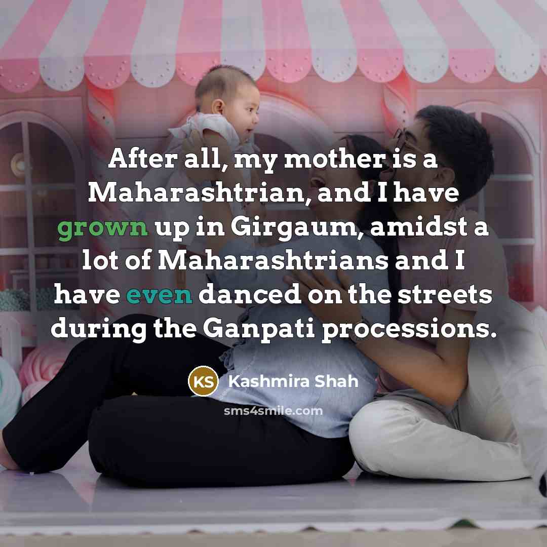 “After all, my mother is a Maharashtrian, and I have…” quote by Kashmira Shah