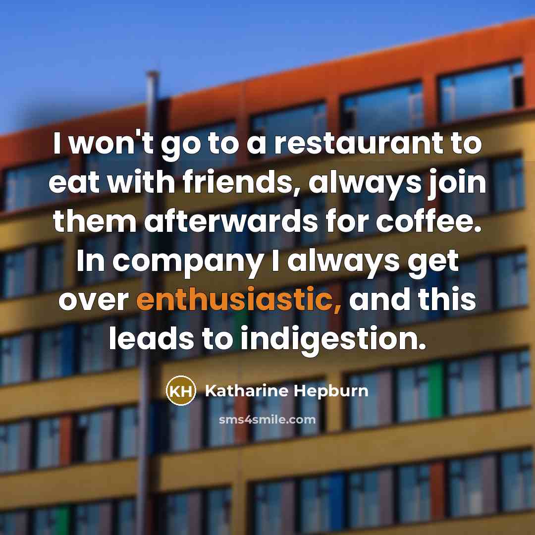 “I won't go to a restaurant to eat with friends,…” quote by Katharine Hepburn
