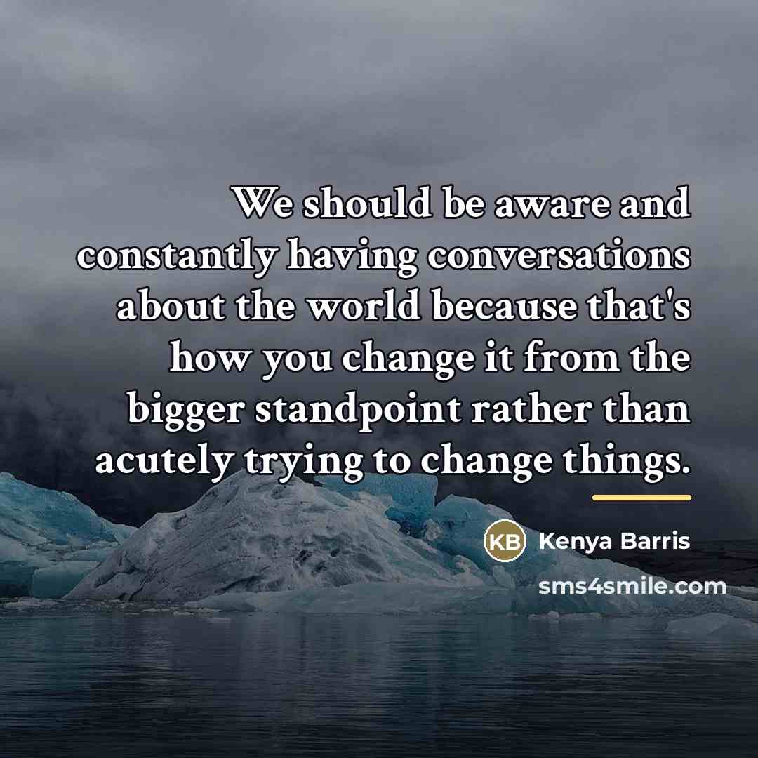 “We should be aware and constantly having conversations about the…” quote by Kenya Barris