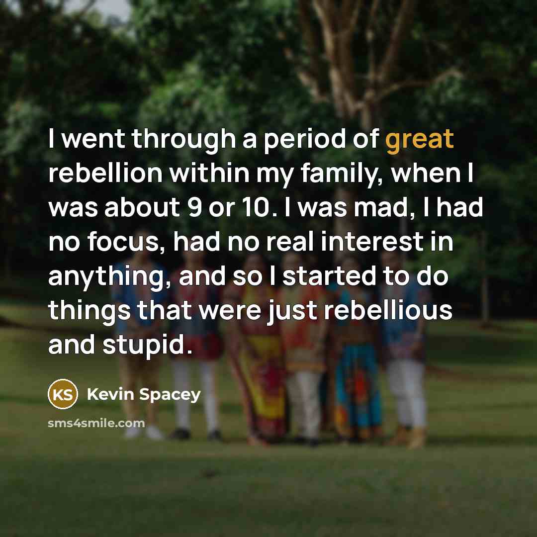 “I went through a period of great rebellion within my…” quote by Kevin Spacey