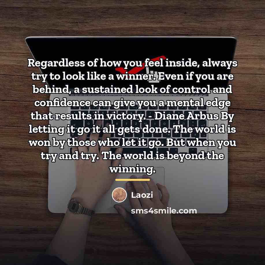 “Regardless of how you feel inside, always try to look…” quote by Laozi