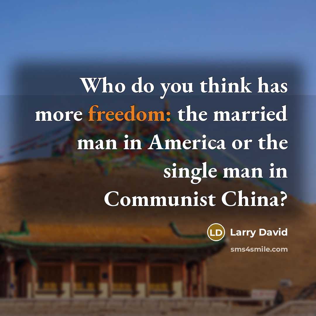 “Who do you think has more freedom: the married man…” quote by Larry David