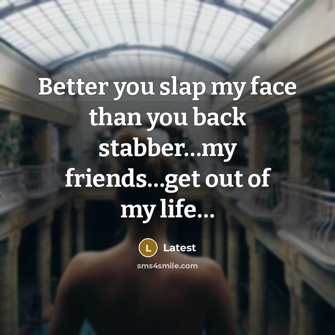 “Better you slap my face than you back stabber.....my friends....get…” quote by Latest