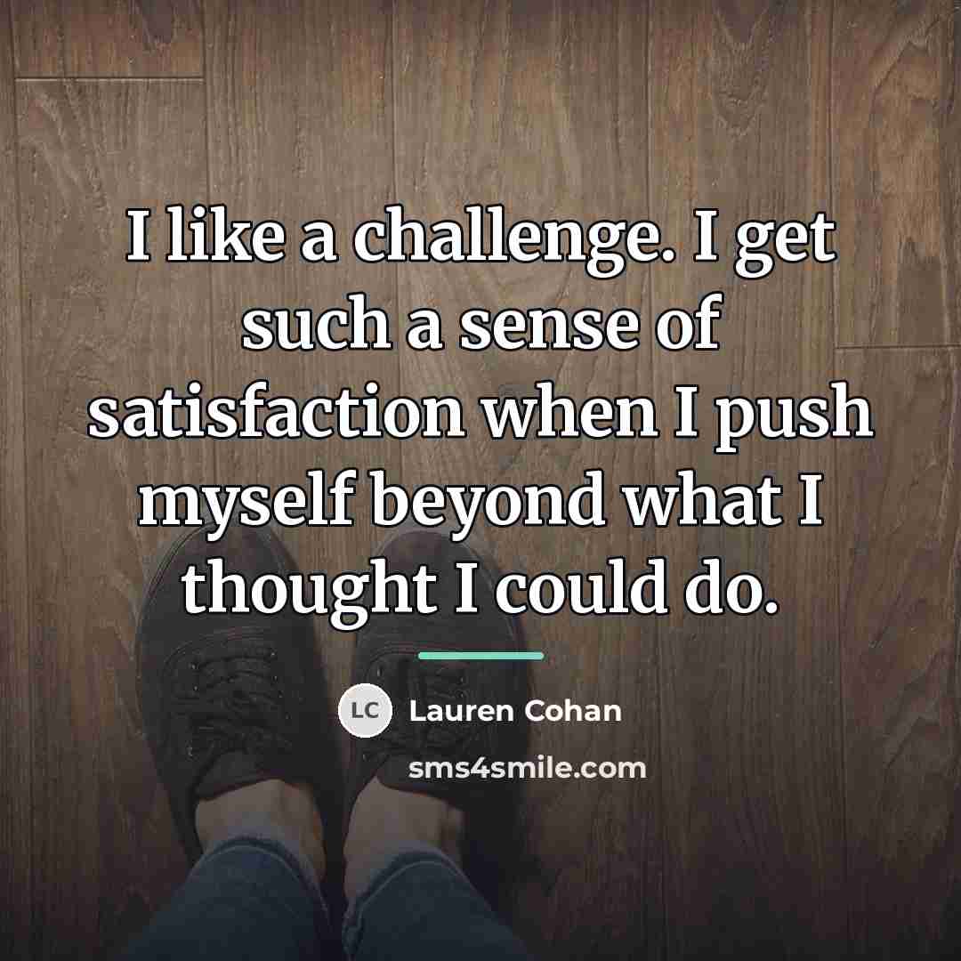“I like a challenge. I get such a sense of…” quote by Lauren Cohan