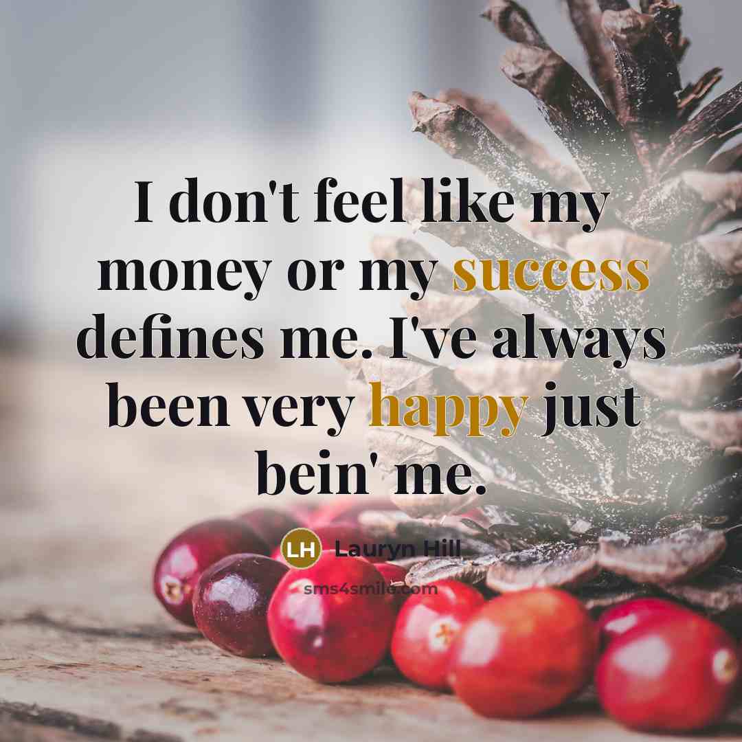 “I don't feel like my money or my success defines…” quote by Lauryn Hill
